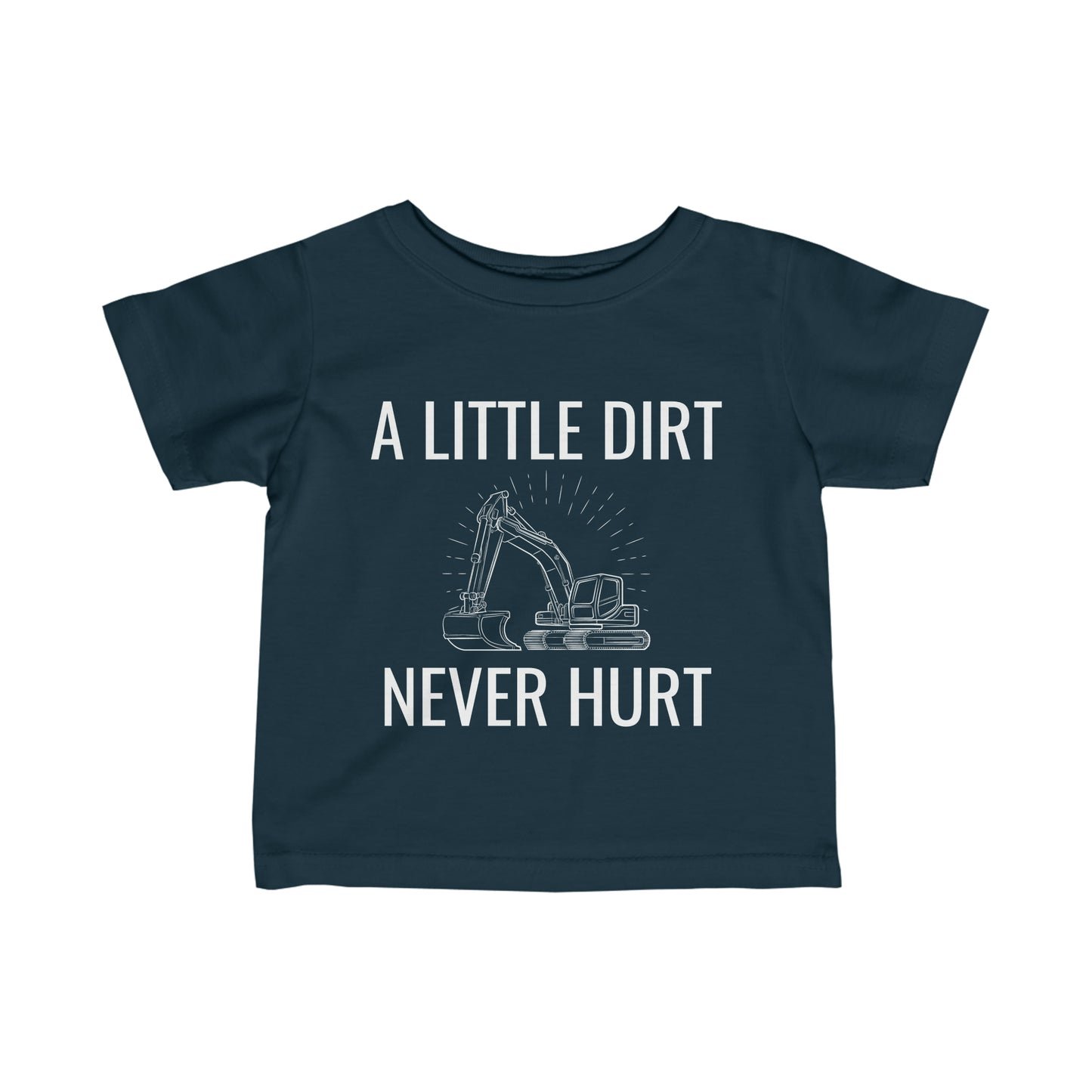 A LITTLE DIRT NEVER HURT Infant Tee